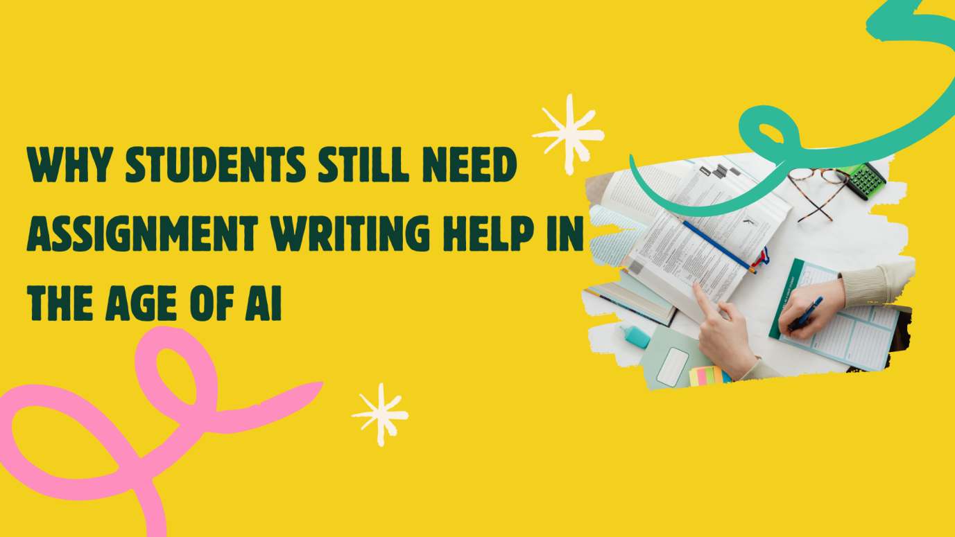 Why Students Still Need Assignment Writing Help in the Age of AI